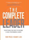 The Complete Leader Everything You Need to Become a HighPerforming Leader