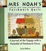 Mrs Noah's Patchwork Quilt A Journal of the Voyage with a Pocketful of Patchwork Pieces