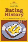 Eating History Thirty Turning Points in the Making of American Cuisine