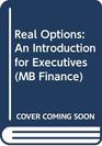 Real Options How to Use Real Options to Evaluate Investment and Financial Decisions