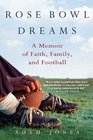 Rose Bowl Dreams A Memoir of Faith Family and Football