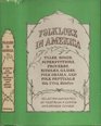 Folklore in America Tales Songs Superstitions Proverbs Riddles Games Folk Drama and Folk Festivals