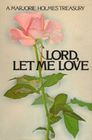 Lord Let Me Love