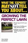 What the Experts May Not Tell You About Growing the Perfect Lawn