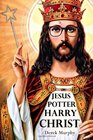 Jesus Potter Harry Christ The Fascinating Parallels Between Two of the World's Most Popular Literary Characters