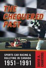 Chequered Pasts Sports Car Racing and Rallying in Canada 19511991