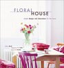 Floral House: Simple Designs and Decorations for the Home