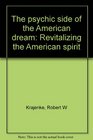 The psychic side of the American dream Revitalizing the American spirit