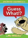 Guess WhatAn Unlimited Squirrels Book