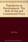 Transitions in Development The Role of Aid and Commercial Flows