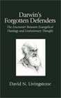 Darwin's Forgotten Defenders  The Encounter Between Evangelical Theology and Evolutionary Thought