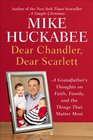 Dear Chandler Dear Scarlett A Grandfather's Thoughts on Faith Family and the Things That Matter Most