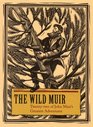 The Wild Muir Twentytwo of John Muir's Greatest Adventures