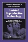 Assisted Reproductive Technology A Lawyer's Guide to Emerging Law and Science