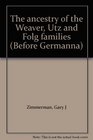 The ancestry of the Weaver Utz and Folg families