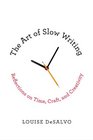 The Art of Slow Writing Reflections on Time Craft and Creativity