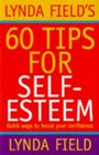 Lynda Field's 60 Tips for SelfEsteem Quick Ways to Boost Your Confidence