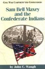 Sam Bell Maxey and the Confederate Indians