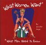 What Women Want What Men Need to Know