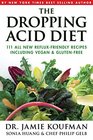 The Dropping Acid Diet 100 All New Refluxfriendly Recipes Including Vegan  GlutenFree