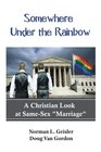 Somewhere Under The Rainbow A Christian Look at SameSex Marriage