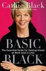 Basic Black: The Essential Guide for Getting Ahead at Work (and in Life)