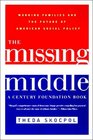 The Missing Middle Working Families and the Future of American Social Policy