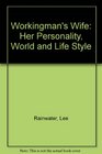 Workingman's Wife Her Personality World and Life Style