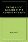 Gaining power Democracy and elections in Canada