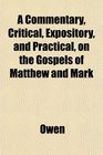 A Commentary Critical Expository and Practical on the Gospels of Matthew and Mark