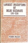 Sanskrit Inscriptions of Delhi Sultanate 11911526