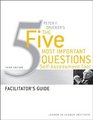 Peter Drucker's The Five Most Imortant Question Self Assessment Tool Facilitator's Guide