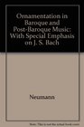 Ornamentation in Baroque and PostBaroque Music With Special Emphasis on J S Bach