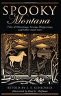 Spooky Montana Tales of Hauntings Strange Happenings and Other Local Lore