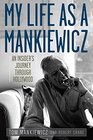 My Life as a Mankiewicz An Insider's Journey through Hollywood