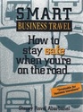 Smart Business Travel How to Stay Safe When You're on the Road