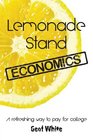 Lemonade Stand Economics: A Refreshing Way to Pay for College
