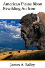 American Plains Bison Rewilding an Icon