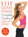 Elle Glam Fitness  Complete Cardio The DanceInspired Workout to a Leaner Body