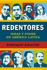 Redentores / Redeemers Ideas y poder en America Latina / Ideas and Power in Latin America
