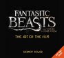 The Art of the Film Fantastic Beasts and Where to Find Them