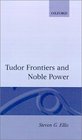 Tudor Frontiers and Noble Power The Making of the British State