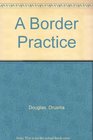 A Border Practice