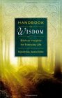 Handbook to Wisdom Biblical Insights for Everyday Life