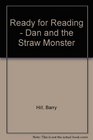 Ready for Reading  Dan and the Straw Monster