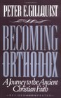 Becoming Orthodox A Journey to the Ancient Christian Faith