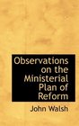 Observations on the Ministerial Plan of Reform
