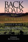 Back Roads To A Better Life Believe It Or Not