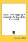 ThirtyFive Years Of A Dramatic Authors Life V1