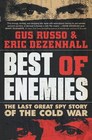 Best of Enemies The Last Great Spy Story of the Cold War
